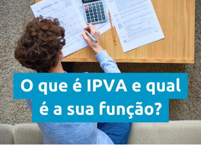 O que é IPVA e qual é a sua função?